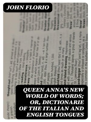 cover image of Queen Anna's New World of Words; or, Dictionarie of the Italian and English Tongues